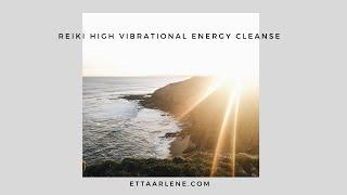 Reiki High Vibrational Energy Cleanse