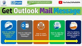 Get Outlook Mail Message in UiPath | Outlook Automation | UiPath RPA