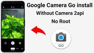 Google Camera Go install | Without Camera 2 Api  | No Root | Google Camera | 2020