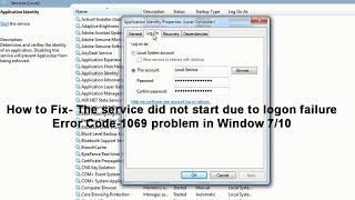 How to Fix  The service did not start due to logon failure Error Code 1069 problem in Window 10/7