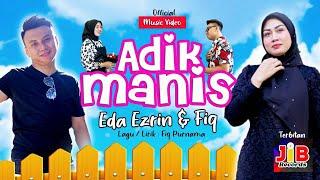 Adik Manis - Eda Ezrin & Fiq Purnama (Official Music Video)