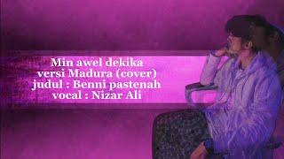 Min awel dekika versi Madura cover Benni pastenah/Nizar Ali #nizarali #madurabic #viraltiktok