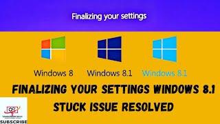 Finalizing your settings windows 8.1 Stuck Issue Resolved