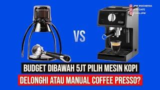 BUDGET DIBAWAH 5JT PILIH MESIN KOPI DELONGHI ATAU MANUAL COFFEE PRESSO?