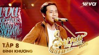 Lời Chúc Của Ba - Nguyễn Đình Khương | Tập 8 Sing My Song - Bài Hát Hay Nhất 2018