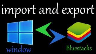how to import export files in bluestack 4 from computer/pc