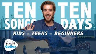 LEARN 10 SONGS IN 10 DAYS // How To Play Guitar For Younger Absolute Beginners