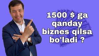 1500 $ ga qanday biznes qilsa bo'ladi ?