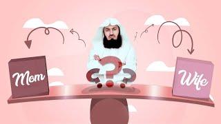 The Balance between Mother and Wife - Mufti Menk