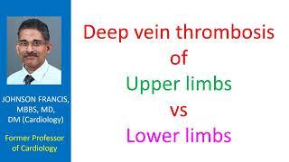 Deep vein thrombosis of upper limbs vs lower limbs