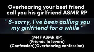 Overhearing your best friend call you his girlfriend (M4F ASMR RP)(Friends to lovers)(Confession)