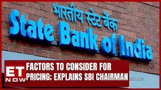 'Risk Should Be Rightly Priced,' Says SBI Chairman, Dinesh Kumar Khara | Business News | ET Now