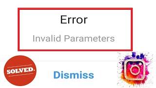 How to Fix Invalid Parameters Error In Instagram