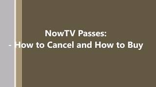 NowTV Passes: - How to Cancel and How to Buy