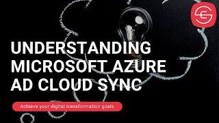 Understanding Microsoft Azure AD Cloud Sync | Emergent Software