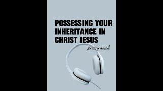 Possessing your inheritance in Christ Jesus || Day 11 || Col 1:12-14 || Mid-Year Fasting and Prayer