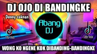 DJ OJO DI BANDINGKE REMIX VIRAL TIKTOK TERBARU 2022 WONG KO NGENE KOK DI BANDING - BANDINGKE