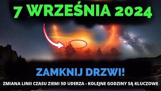 Nadchodzi! 7 Września 2024! Pierwsza Fala Zmiany Linii Czasu Ziemi 5D Uderza Teraz!