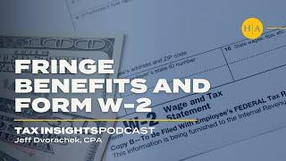 Fringe Benefits and Form W-2 - Tax Insights Podcast