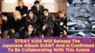 STRAYKIDS Will Release The Japanese Album GIANT And Is Confirmed To Be Collaborating With This Anime