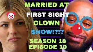 CLOWN SHOW?!?!? Married at First SIght Season 18 Episode 10