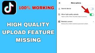 How To Fix TikTok High Quality option not showing |TikTok video upload HD quality