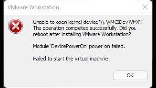 VMWare Errors: Unable to open kernel device '\\.\VMCIDev\VMX'. Failed to start the virtual machine