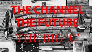 The Channel, The Future, and the Big 'C'