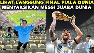 Nonton langsung FINAL PIALA DUNIA di QATAR!! Menyaksikan Messi jadi GOAT !!