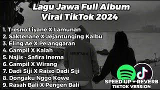 LAGU JAWA FULL ALBUM VIRAL TIKTOK 2024 TRESNO LIYANE X LAMUNAN, SAKTENANE X JEJANTUNGING KALBU