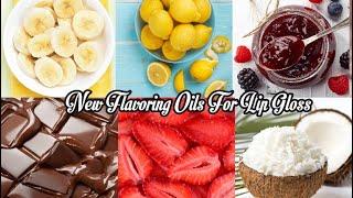 New Flavoring Oils For Lip Gloss !