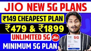 Jio New 5G Plans - ₹149 Cheapest Plan | ₹479 & ₹1899 Unlimited 5G | Minimum 5G Plan