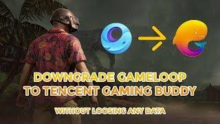 How To Downgrade GameLoop To Tencent Gaming Buddy | [UPDATED]