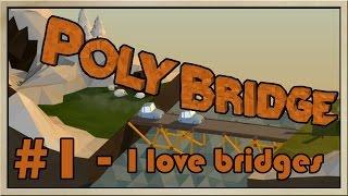 Poly Bridge - [Part 1] - I love bridges