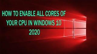 How to enable all cores of CPU for gaming/MAXIMUM Performance/BOOST/WINDOWS 10 in 2020