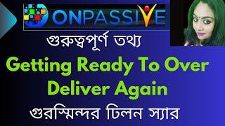 #ONPASSIVE||Mr.Gursminder Dhillon||Getting ready to over Deliver Again|