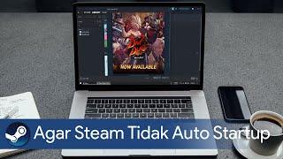 Cara Mematikan Auto Startup Steam