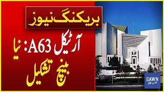 Article 63A Case: Supreme Court Forms New Bench | Breaking News | Dawn News