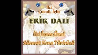 Erik Dalı - Sünnet Kına Türküsü (İki İsme Özel)