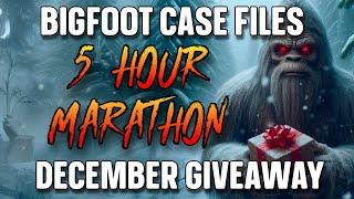 5 HOUR BIGFOOT CASE FILES MARATHON DECEMBER GIVEAWAY