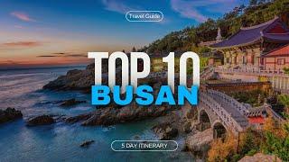 Top 10 Things to do in Busan, South Korea in 2024 | 5 Day Itinerary