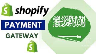 Shopify Payment Gateways In Saudi Arabia [Quick Guide]