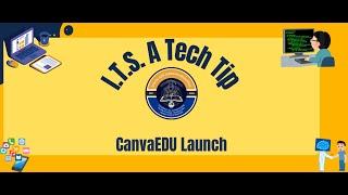 I.T.S. A Tech Tip - CanvaEDU Launch