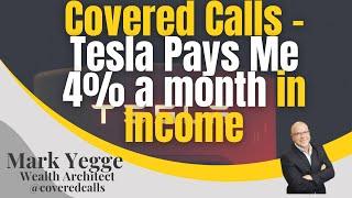 Covered Calls - Tesla Pays Me 4% a month in Income