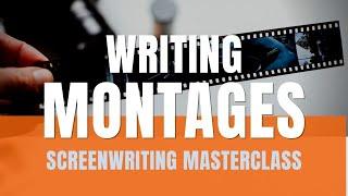 Screenwriting Masterclass | Using Montages
