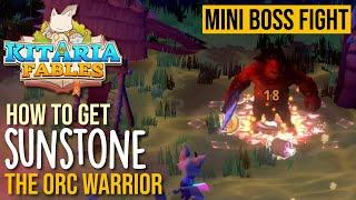 How to get Sunstone in Kitaria Fables - Quick Guide for Defeating the Orc Warrior Mini Boss Easily