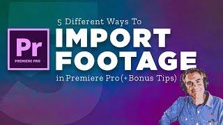 How To Import Media in Adobe Premiere Pro CC (5 Ways)