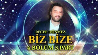 Biz Bize - Recep Dönmez 4.Bölüm 3.Part