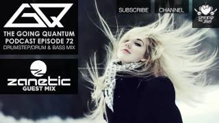 GQ Podcast - Drumstep / Drum & Bass Mix & Zanetic Guest Mix [Ep.72]