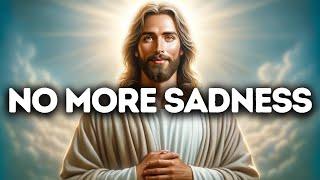 No More Sadness | God Says | God Message Today | Gods Message Now | God Message | God's Message Now